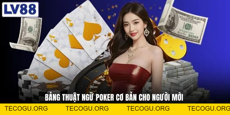 Thuật Ngữ Poker - Không Biết Là Thua Ngay Từ Ván Đầu