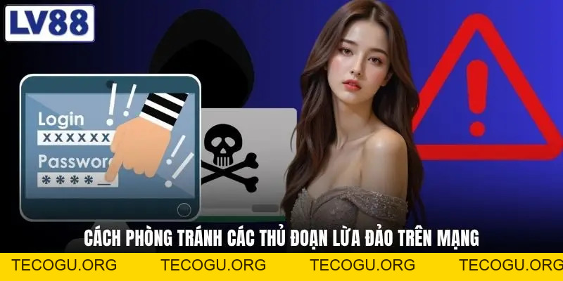 Các Thủ Đoạn Lừa Đảo Trên Mạng - Nhận Diện Tránh Mất Tiền