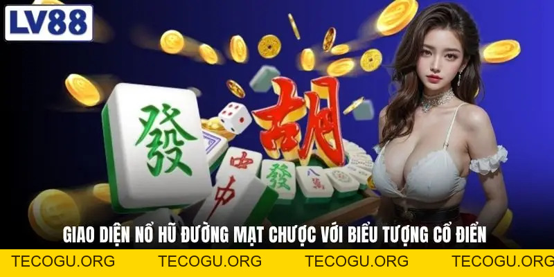 Nổ Hũ Đường Mạt Chược - Game Slot Đậm Chất Văn Hóa Á Đông