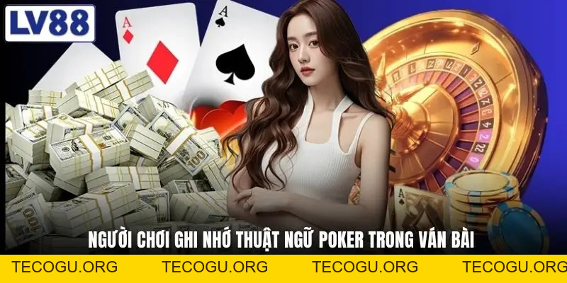 Thuật Ngữ Poker - Không Biết Là Thua Ngay Từ Ván Đầu