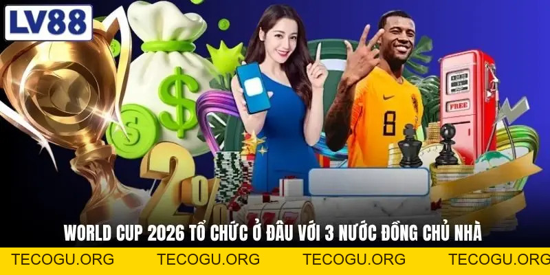 World Cup 2026 Tổ Chức Ở Đâu - Cú Bắt Tay Lịch Sử Của 3 Nước